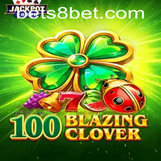 100BlazingClover: A Thrilling Adventure in Gaming and Online Entertainment